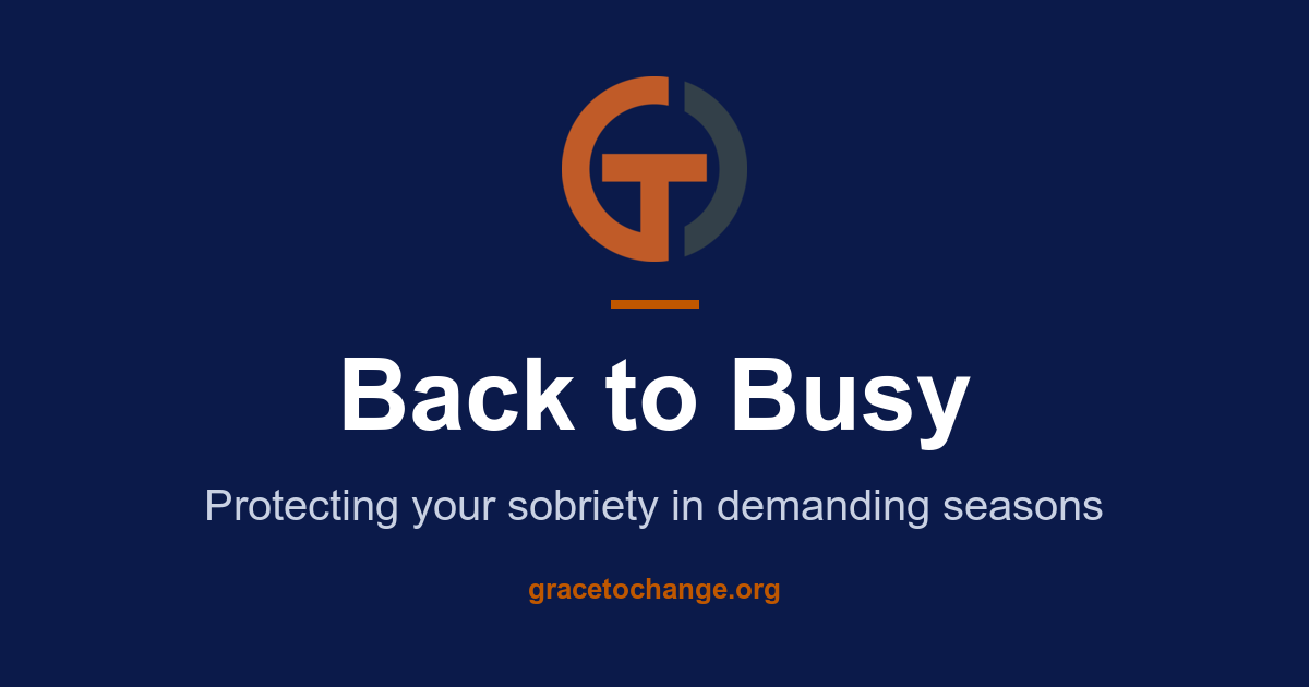 Back to Busy: protecting your sobriety in demanding seasons